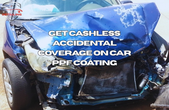 Get Cashless Accidental Coverage on Car PPF Coating